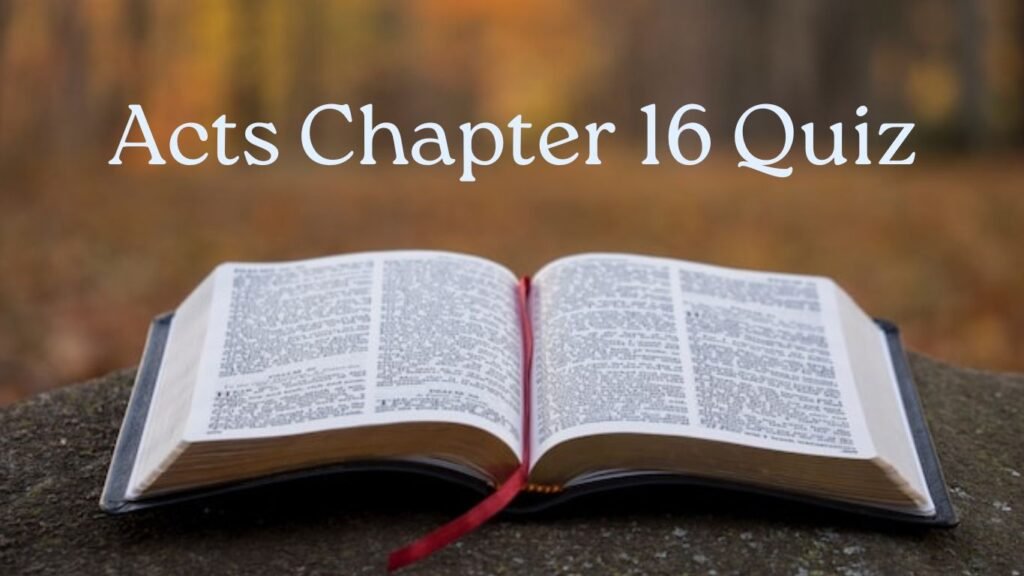 Bible quiz on Acts chapter 16