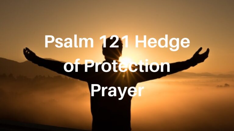 Psalm 121 Hedge of Protection Prayer (psalm 121 prayer points)
