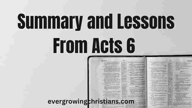 Summary of Acts Chapter 6 and Lessons from Acts 6