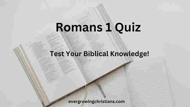 Comprehensive Romans 1 Quiz with Answers: How Well Do You Know the Book of Romans? Romans 1 Quiz