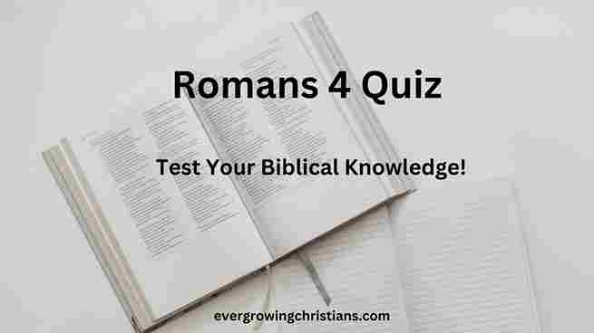 Comprehensive Romans 4 Quiz with Answers: How Well Do You Know the Book of Romans? Romans 4 Quiz