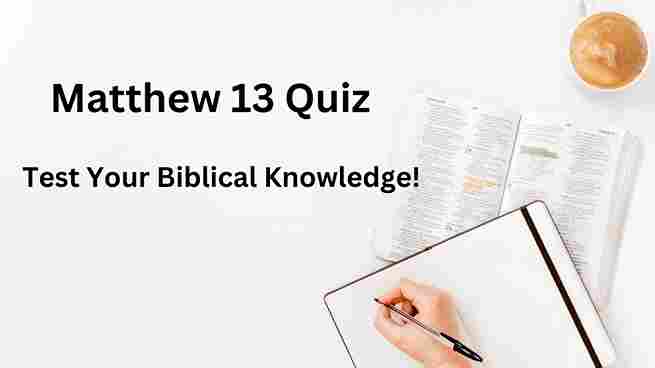 Comprehensive Matthew 13 Quiz with Answers: Test Your Knowledge! Matthew 13 Quiz
