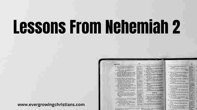 10 Profound Lessons from Nehemiah 2 (Plus Summary) Lessons from Nehemiah 2