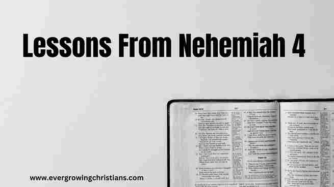 10 Profound Lessons from Nehemiah 4 Plus Summary of Nehemiah 4: Applying the Scripture to Your Daily Life Lessons from Nehemiah 4