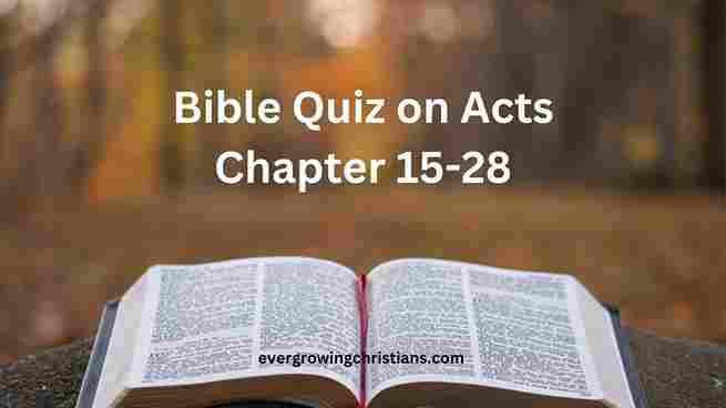 The Ultimate Bible quiz on Acts Chapter 15-28 with Answers (50 Questions) Bible Quiz on Acts Chapter 15-28