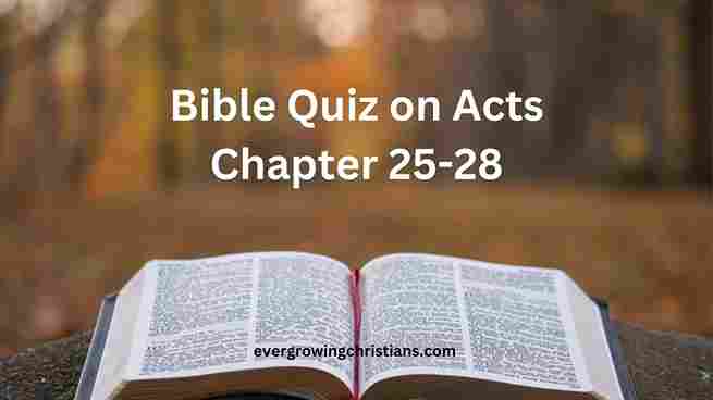 The Ultimate Bible Quiz on Acts Chapter 25-28 with Answers (20 Questions) Bible Quiz on Acts Chapter 25-28