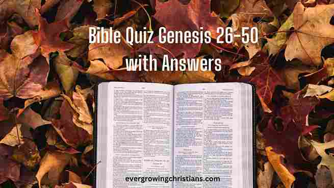 Bible Quiz Genesis 26-50 with Answers