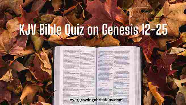 KJV Bible Quiz on Genesis 12-25