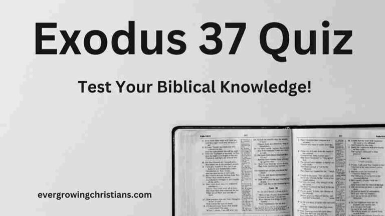 Comprehensive Exodus 37 Quiz with Answers: How Well Do You Know the Book of Exodus? Exodus 37 Quiz