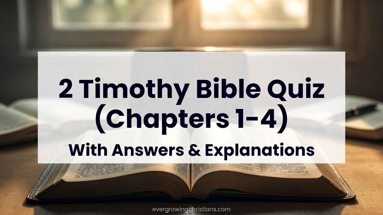 2 Timothy Bible Quiz (Chapters 1–4) with Answers and Explanations 2 Timothy Bible Quiz (Chapters 1–4) with Answers and Explanations