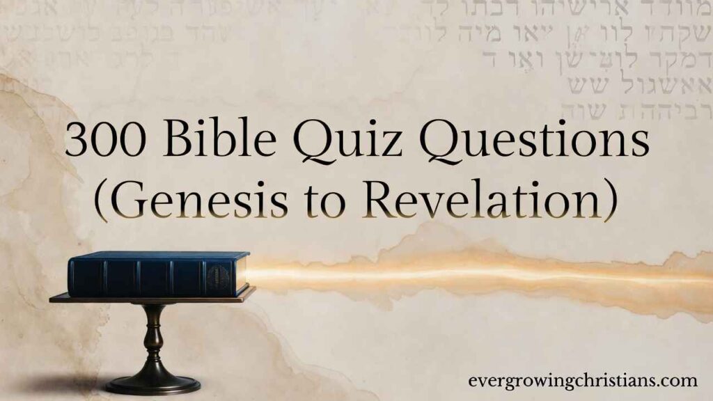 300 Bible Quiz Questions (Genesis to Revelation)